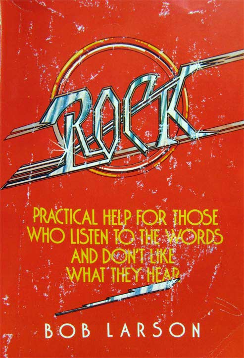 Book cover: Rock- Practical Guide for those who listen to the words and don't like what they hear, , by Bob Larson