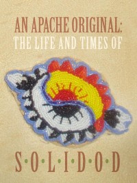 Book oover: An Apache Original: The Life And Times Of Solidod
